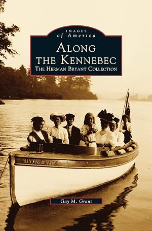 Seller image for Along the Kennebec: The Herman Bryant Collection for sale by Redux Books