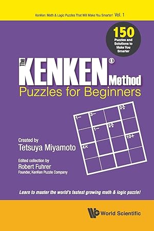 Image du vendeur pour Kenken Method - Puzzles For Beginners, The: 150 Puzzles And Solutions To Make You Smarter (Kenken: Math & Logic Puzzles That Will Make You Smarter!) mis en vente par Redux Books