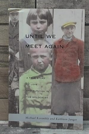 Bild des Verkufers fr Until We Meet Again: A True Story of Love and Survival in the Holocaust zum Verkauf von Archives Books inc.