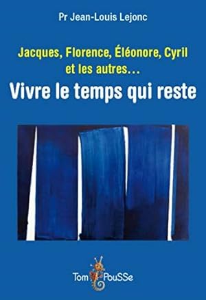 Bild des Verkufers fr Jacques Florence Eleonore Cyril et les Autres. Vivre le Temps Qui Reste zum Verkauf von Dmons et Merveilles