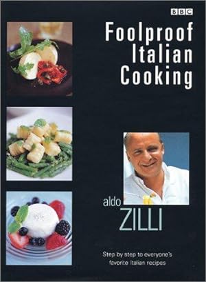Image du vendeur pour Foolproof Italian Cooking: Step by Step to Everyone's Favorite Italian Recipes mis en vente par WeBuyBooks
