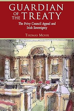 Seller image for Guardian of the Treaty': The Privy Council Appeal and Irish Sovereignty: 25 (Irish Legal History Society) for sale by WeBuyBooks
