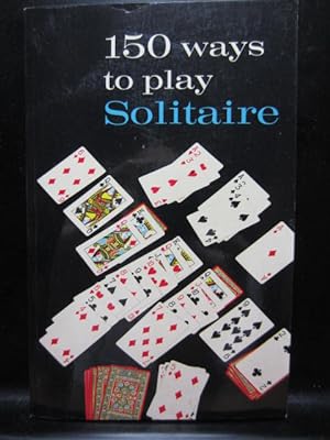 Imagen del vendedor de 150 WAYS TO PLAY SOLITAIRE a la venta por The Book Abyss