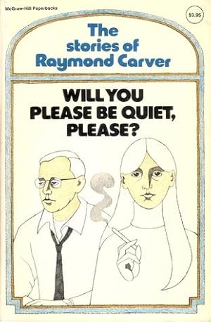 Seller image for Will You Please Be Quiet, Please?: The Stories Of Raymond Carver for sale by Brick Walk Books