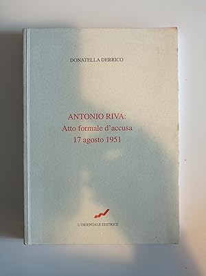 Antonio Riva: Atto formale d'accusa 17 agosto 1951