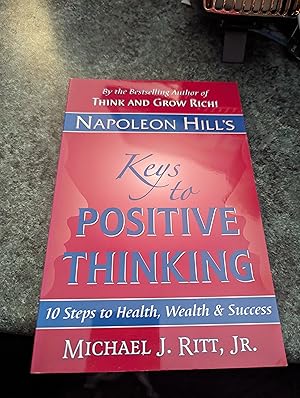Seller image for Napoleon Hill's Keys to Positive Thinking: 10 Steps to Health, Wealth and Success for sale by SGOIS