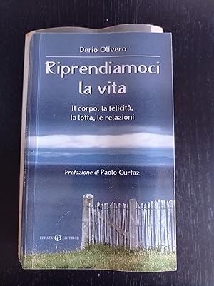 Riprendiamoci la vita. Il corpo, la felicità, la lotta, le relazioni