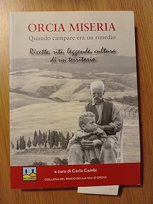 Orcia miseria. Quando campare era un rimedio