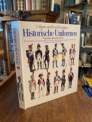 Historische Uniformen - Napoleonische Zeit I. Französische Linienregimenter, britische, preußisch...