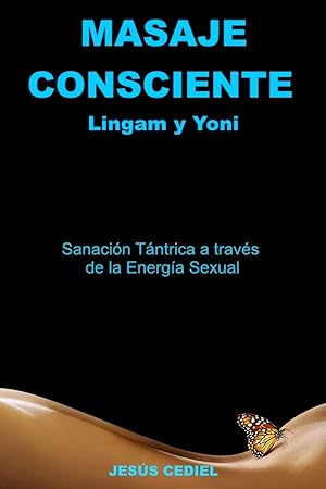 Image du vendeur pour Masaje Consciente: Yoni y Lingam: Sanacin Tntrica a travs de la Energa Sexual (Lingam y Yoni) (SEXUALIDAD CONSCIENTE Y MASAJE TNTRICO) (Spanish Edition) mis en vente par Redux Books