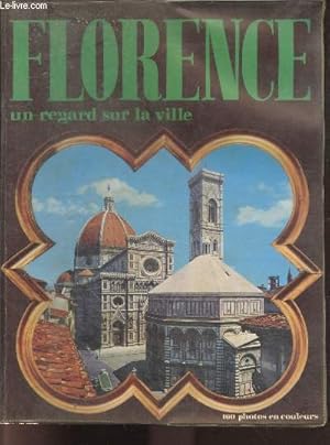 Seller image for Florence un regard sur la ville - 160 photos en couleurs for sale by Le-Livre