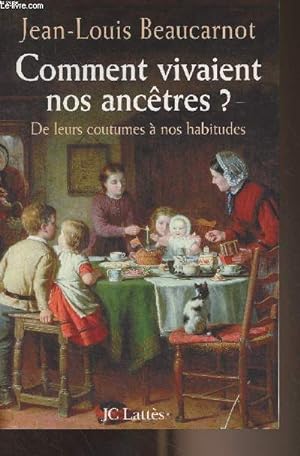 Seller image for Comment vivaient nos anctres ? De leurs coutumes  nos habitudes for sale by Le-Livre