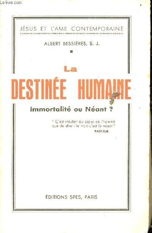 Seller image for La destine humaine Immortalit ou Nant ? - Collection Jsus et l'ame contemporaine. for sale by Le-Livre