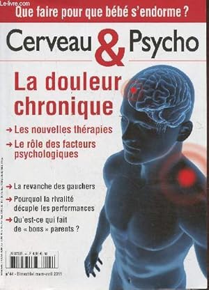 Imagen del vendedor de Cerveau & Psycho n44- Mars-Avril 2011-Sommaire: bbs mdicaments: entre eugnisme et assujettissement- la revanche des gauchers- le malheur des uns fait le bonheur des autres- Dossier: la douleur chronique- Qu'est ce qui fait de bons paren a la venta por Le-Livre