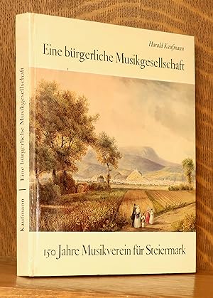 Immagine del venditore per EINE BURGERLICHE MUSIKGESELLSCHAFT - 150 JAHRE MUSIKVEREIN FUR STEIRMARK venduto da Andre Strong Bookseller