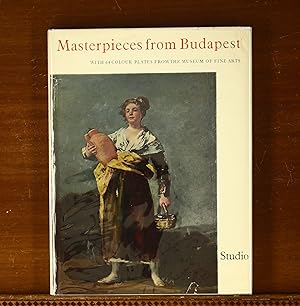 Masterpieces from Budapest. with 64 Colour Plates from the Museum of Fine Arts. [Translated from ...