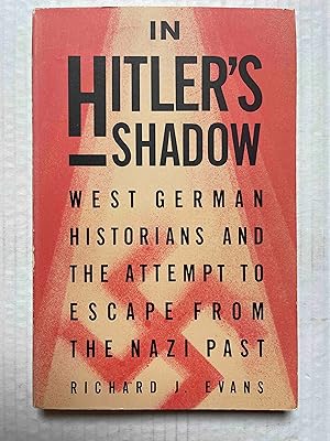 Imagen del vendedor de In Hitler's Shadow: West German Historians and the Attempt to Escape from the Nazi Past a la venta por Jake's Place Books