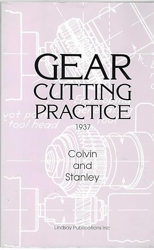 Bild des Verkufers fr Gear Cutting Practice. Methods of Producing Gears for Commercial Use (1937) zum Verkauf von BASEMENT BOOKS