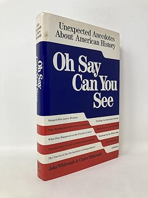 Immagine del venditore per Oh Say Can You See: Unexpected Anecdotes About American History venduto da Southampton Books