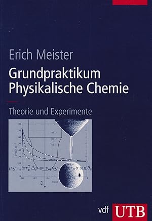 Bild des Verkufers fr Grundpraktikum Physikalische Chemie. Theorie und Experimente. (UTB Bd. 8329). zum Verkauf von Homburger & Hepp