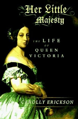 Seller image for Her Little Majesty: The Life of Queen Victoria for sale by WeBuyBooks