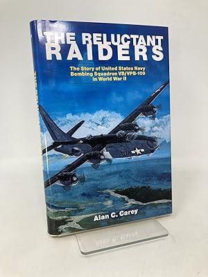 Seller image for The Reluctant Raiders: The Story of United States Navy Bombing Squadron VB/VPB-109 in World War II (Schiffer Military History) for sale by Southampton Books