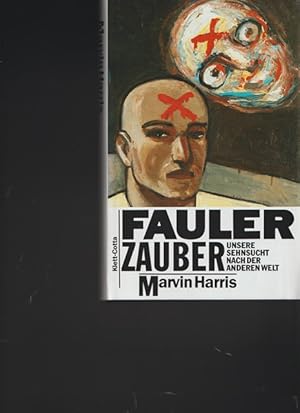 Fauler Zauber. Unsere Sehnsucht nach der anderen Welt.