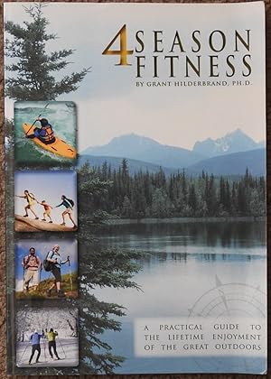 4 Season Fitness : A Practical Guide to the Lifetime Enjoyment of the Great Outdoors