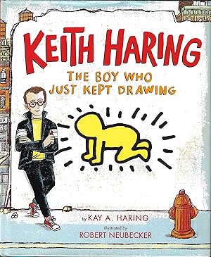 Keith Haring: The Boy Who Just Kept Drawing