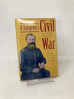Imagen del vendedor de A Surgeon's Civil War: The Letters and Diary of Daniel M. Holt, M.D. a la venta por Southampton Books