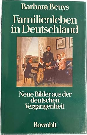 Bild des Verkufers fr Familienleben in Deutschland. Neue Bilder aus der deutschen Vergangenheit zum Verkauf von Antiquariaat Schot