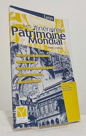 Les itinéraires du Patrimoine Mondial. Lyon