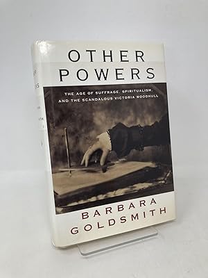 Other Powers: The Age of Suffrage, Spiritualism, and the Scandalous Victoria Woodhull