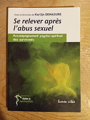 Bild des Verkufers fr Se relever aprs l'abus sexuel (Soins et spiritualit) (French Edition) zum Verkauf von Singing Pebble Books