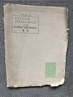 Little Journeys to the Homes of English Authors; Vol. Vi, No. 3, February , 1900; Robert Browning
