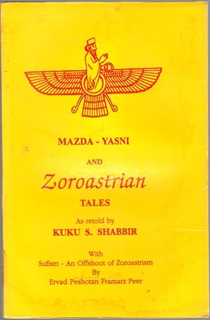 Image du vendeur pour Mazda-Yasni and Zoroastrian Tales; Sufism - An Offshoot of Zoroastrism mis en vente par Clausen Books, RMABA