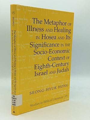 Seller image for THE METAPHOR OF ILLNESS AND HEALING IN HOSEA and Its Significance in the Socio-Economic Context of Eighth-Century Israel and Judah for sale by Kubik Fine Books Ltd., ABAA