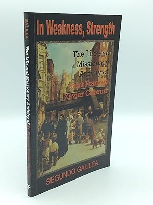 Seller image for IN WEAKNESS, STRENGTH: The Life and Missionary Activity of Saint Frances Xavier Cabrini for sale by Kubik Fine Books Ltd., ABAA