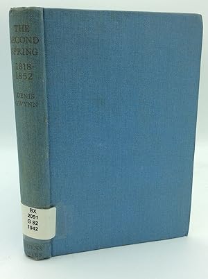 THE SECOND SPRING 1818-1852: A Study of the Catholic Revival in England