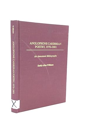 Seller image for ANGLOPHONE CARIBBEAN POETRY, 1970-2001: An Annotated Bibliography for sale by Kubik Fine Books Ltd., ABAA