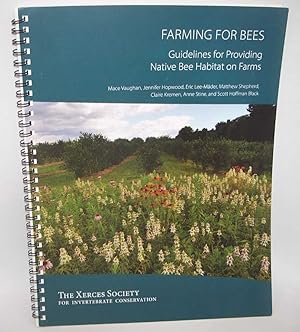 Bild des Verkufers fr Farming for Bees: Guidelines for Providing Native Bee Habitat on Farms zum Verkauf von Easy Chair Books