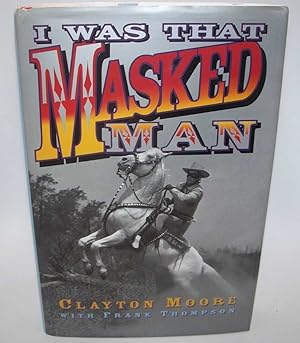 Seller image for I Was That Masked Man for sale by Easy Chair Books