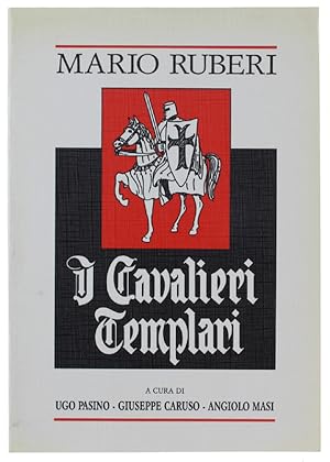 I CAVALIERI TEMPLARI. A cura di Ugo Pasino, Giuseppe Caruso, Angiolo Masi.: