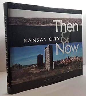 Seller image for Kansas City Then and Now for sale by Reliant Bookstore
