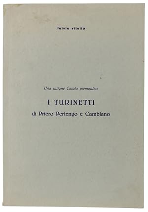 I TURINETTI DI PRIERO PERTENGO E CAMBIANO. Una insigne Casata piemontese.: