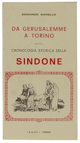 DA GERUSALEMME A TORINO. Cronologia storica della Sindone.: