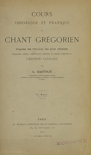 COURS THÉORIQUE ET PRATIQUE DE CHA1NT GRÉGORIEN, d'après les travaux les plus récents. Deuxième é...