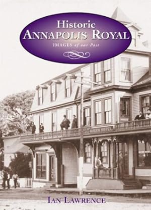 Bild des Verkufers fr Historic Annapolis Royal (Images of our past) zum Verkauf von WeBuyBooks