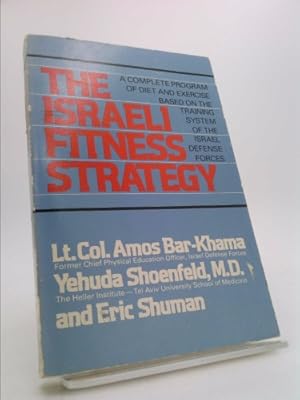 Seller image for The Israeli fitness strategy: A complete program of diet and exercise based on the training system of the Israel Defense Forces for sale by ThriftBooksVintage