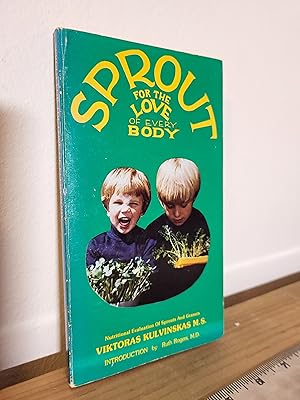 Seller image for Sprout for the Love of Every Body; Nutritional Evaluation of Sprouts and Grasses for sale by Losaw Service